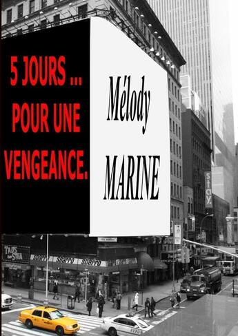 Couverture du livre « 5 JOURS... POUR UNE VENGEANCE » de Melody Marine aux éditions Lulu