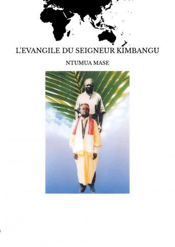 Couverture du livre « L'EVANGILE DU SEIGNEUR KIMBANGU » de Ntumua Mase aux éditions Thebookedition.com