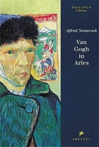 Couverture du livre « Van gogh in arles (pegasus) » de Nemeczek Alfred aux éditions Prestel