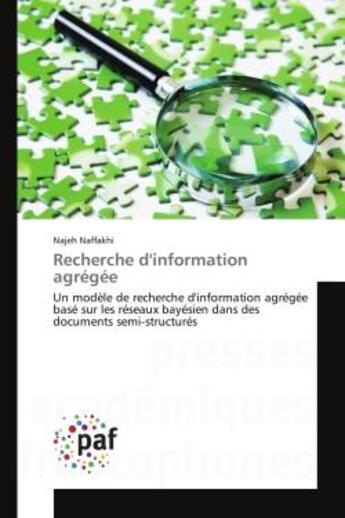 Couverture du livre « Recherche d'information agregee - un modele de recherche d'information agregee base sur les reseaux » de Naffakhi Najeh aux éditions Presses Academiques Francophones