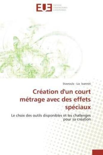 Couverture du livre « Creation d'un court metrage avec des effets speciaux - le choix des outils disponibles et les challe » de Ioanniti S- . aux éditions Editions Universitaires Europeennes