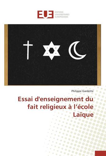 Couverture du livre « Essai d'enseignement du fait religieux à l'école laïque » de Philippe Gardette aux éditions Editions Universitaires Europeennes