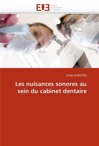 Couverture du livre « Les nuisances sonores au sein du cabinet dentaire » de Dubourg-S aux éditions Editions Universitaires Europeennes