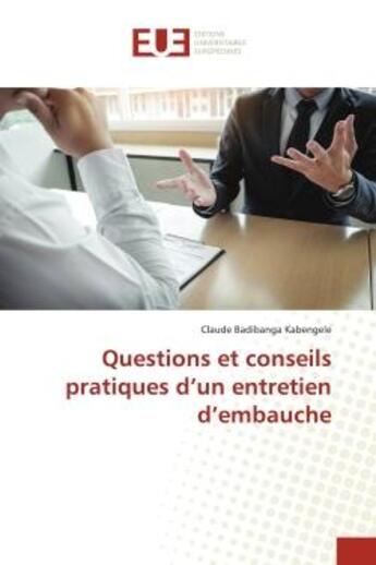 Couverture du livre « Questions et conseils pratiques d'un entretien d'embauche » de Badibanga Kabengele aux éditions Editions Universitaires Europeennes