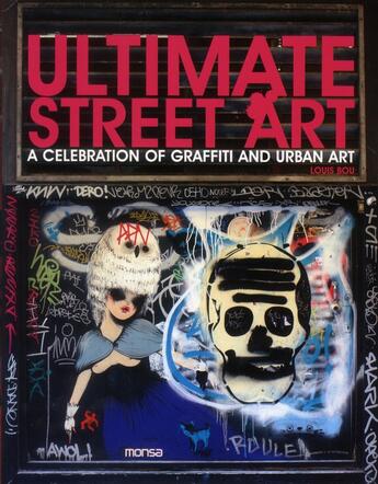 Couverture du livre « Ultimate street art ; a celebration of graffiti and urban art » de Louis Bou aux éditions Monsa