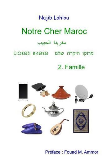 Couverture du livre « Notre cher Maroc t.2 : famille » de Najib Lahlou aux éditions Lahlou Najib