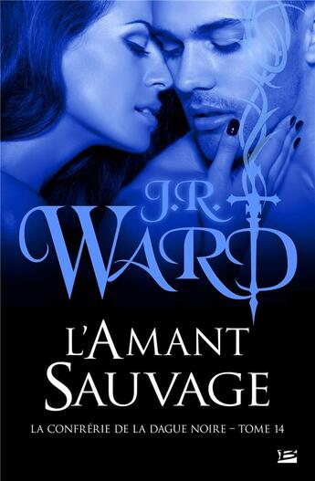 Couverture du livre « La confrérie de la dague noire Tome 14 : L'Amant sauvage » de J.R. Ward aux éditions Milady