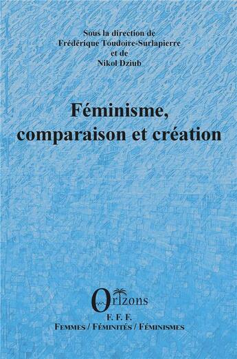 Couverture du livre « Féminisme, comparaison et création » de Frederique Toudoire-Surlapierre et Dziub Nikol aux éditions Orizons