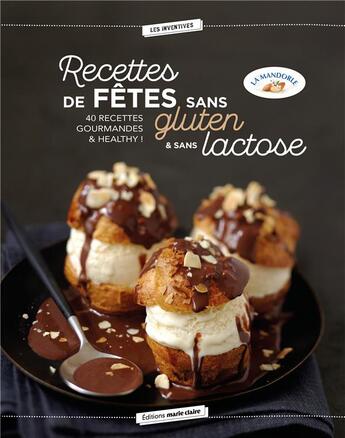 Couverture du livre « Recettes de fête sans gluten & sans lactose ; 40 recettes gourmandes & healthy ! » de  aux éditions Marie-claire