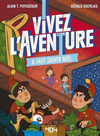 Couverture du livre « Vivez l'aventure ; il faut sauver Noël » de Alain T. Puyssegur et Geralo Guerlais aux éditions 404 Editions