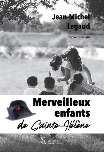 Couverture du livre « Merveilleux enfants de sainte-helene » de Jean-Michel Legaud aux éditions Sydney Laurent