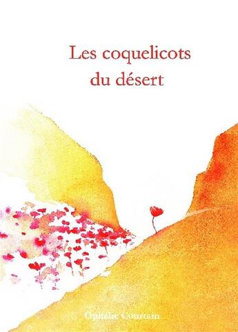 Couverture du livre « Les coquelicots du désert » de Ophelie Courtain aux éditions Bookelis