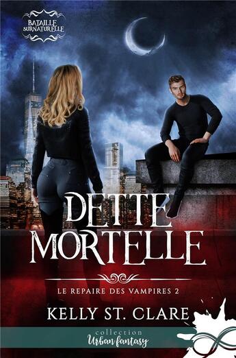 Couverture du livre « Dette mortelle : Le repaire des vampires, T2 » de Kelly St Clare aux éditions Collection Infinity