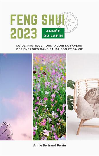 Couverture du livre « Feng shui : annee du lapin ; guide pratique pour avoir la faveur des énergies dans sa maison et sa vie (édition 2023) » de Annie Bertrand Perrin aux éditions Librinova