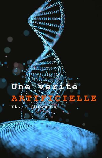 Couverture du livre « Une vérité artificielle » de Thomas Chevrier aux éditions Thebookedition.com