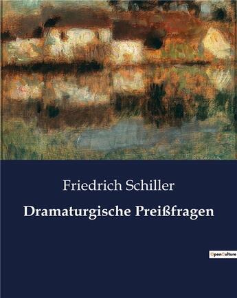 Couverture du livre « Dramaturgische Preißfragen » de Friedrich Schiller aux éditions Culturea