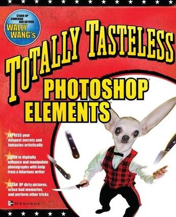 Couverture du livre « Totally tasteless photoshop elements » de Wang Wally aux éditions Mcgraw-hill Education