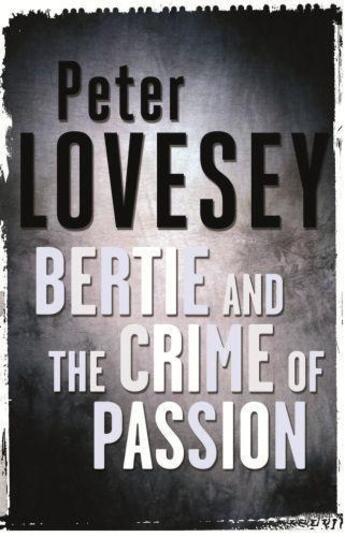 Couverture du livre « Bertie And The Crime Of Passion » de Peter Lovesey aux éditions Little Brown Book Group Digital