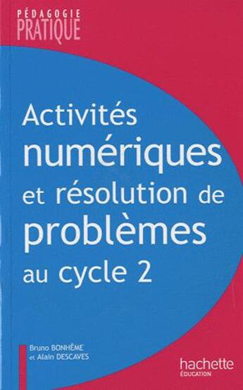Couverture du livre « Activités numériques et résolution de problèmes au cycle 2 (édition 2009) » de Descaves/Bonheme aux éditions Hachette Education