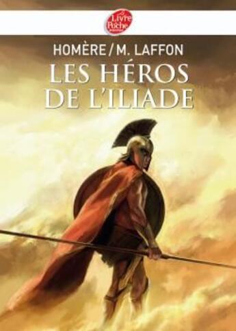 Couverture du livre « Les héros de l'Iliade » de Homere/Laffon aux éditions Le Livre De Poche Jeunesse