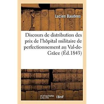 Couverture du livre « Discours de distribution des prix de l'hôpital militaire de perfectionnement : au Val-de-Grâce, 25 septembre 1843 » de Baudens Lucien aux éditions Hachette Bnf