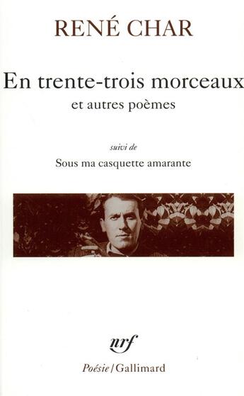 Couverture du livre « En trente-trois morceaux / sur la poésie / le baton de rosier / loin de nos cendres / sous ma casquette » de René Char aux éditions Gallimard