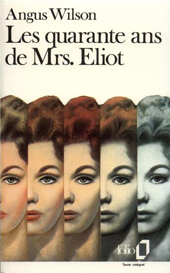 Couverture du livre « Les Quarante ans de Mrs. Eliot » de Angus Wilson aux éditions Folio