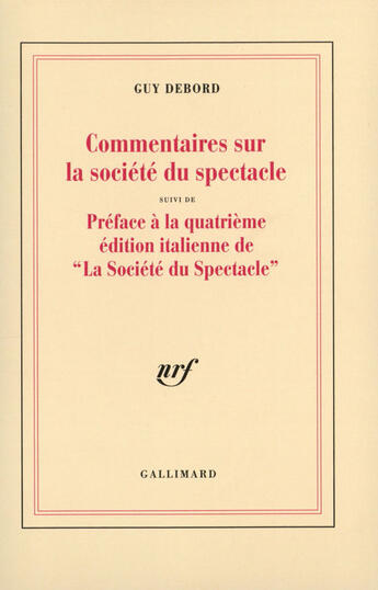 Couverture du livre « Commentaires sur la société du spectacle ; préface à la quatrième édition de « la société du spectacle » » de Guy Debord aux éditions Gallimard (patrimoine Numerise)