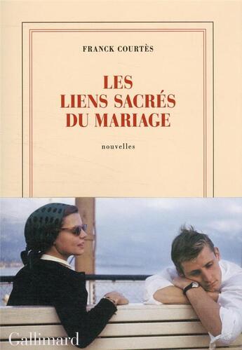 Couverture du livre « Les liens sacrés du mariage » de Franck Courtes aux éditions Gallimard