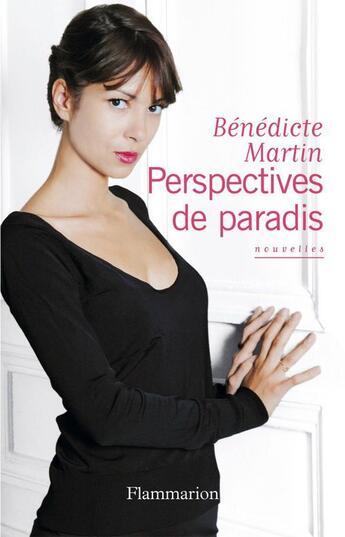 Couverture du livre « Perspectives de paradis » de Benedicte Martin aux éditions Flammarion