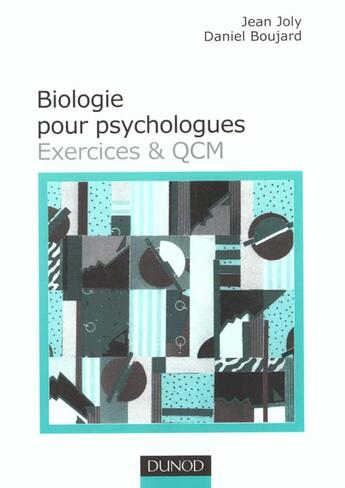 Couverture du livre « Exercices Et Qcm De Biologie Pour Psychologues » de Daniel Boujard et Jean Joly aux éditions Dunod