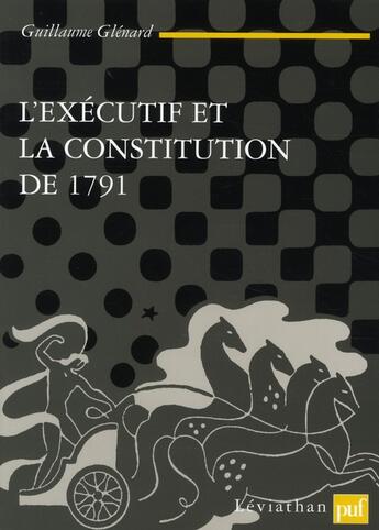 Couverture du livre « L'exécutif et la Constitution de 1791 » de Guillaume Glenard aux éditions Puf