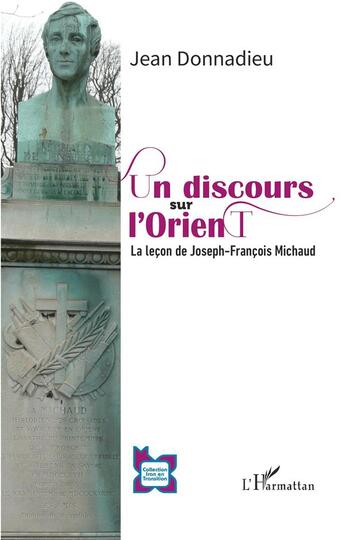 Couverture du livre « Un discours sur l'Orient : la leçon Joseph-François Michaud » de Jean Donnadieu aux éditions L'harmattan