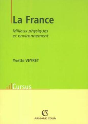 Couverture du livre « La France : milieux physiques et environnement » de Veyret aux éditions Armand Colin