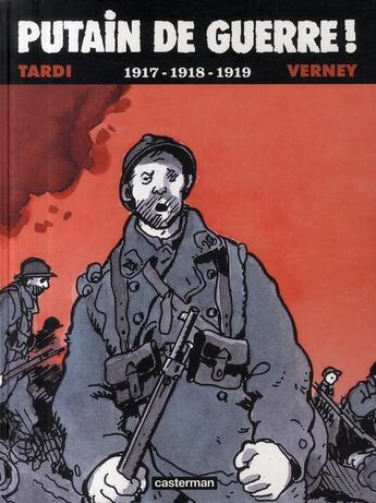 Couverture du livre « Putain de guerre t.2 ; 1917-1918-1919 » de Jacques Tardi aux éditions Casterman