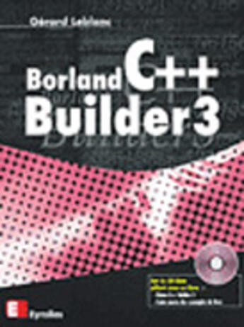 Couverture du livre « Borland C++ Builder 3 ; Edition 2001 » de Gerard Leblanc aux éditions Eyrolles