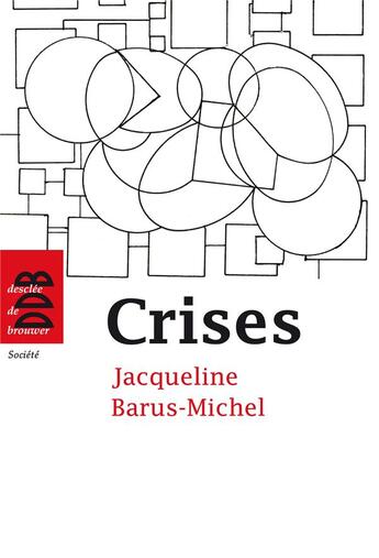 Couverture du livre « Crises ; approche psychosociale clinique » de Jacqueline Barus-Michel aux éditions Desclee De Brouwer