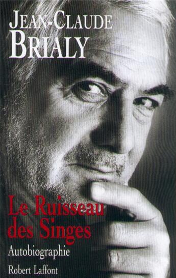 Couverture du livre « Le ruisseau des singes » de Jean-Claude Brialy aux éditions Robert Laffont