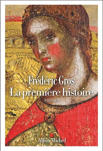 Couverture du livre « La Première Histoire » de Frederic Gros aux éditions Albin Michel