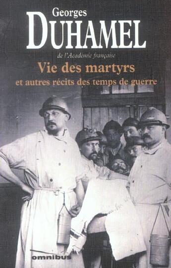 Couverture du livre « Vie des martyrs et autres recits des temps de guerre » de Georges Duhamel aux éditions Omnibus