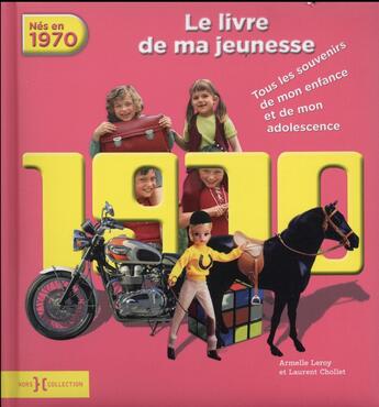 Couverture du livre « 1970 ; le livre de ma jeunesse » de Leroy Armelle et Laurent Chollet aux éditions Hors Collection