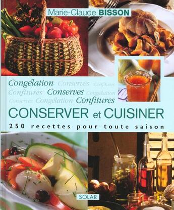 Couverture du livre « Conserver Et Cuisiner » de Bisson Marie-Claude aux éditions Solar