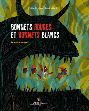 Couverture du livre « Bonnets rouges et bonnets blancs ; un conte antillais » de Rémi Saillard et Praline Gay-Para aux éditions Didier Jeunesse