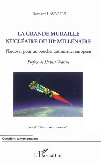 Couverture du livre « La grande muraille nucléaire du III millénaire ; plaidoyer pour un bouclier antimissiles européen » de Bernard Lavarini aux éditions L'harmattan