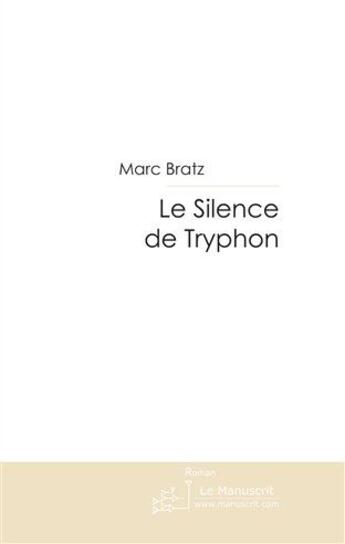 Couverture du livre « Le silence de Tryphon » de Bratz-M aux éditions Le Manuscrit