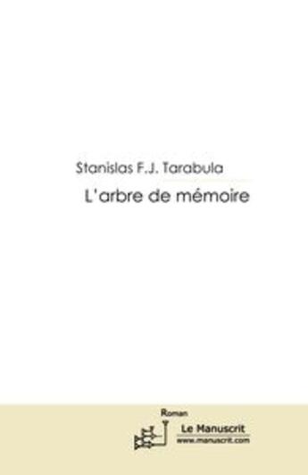 Couverture du livre « L'ARBRE DE MEMOIRE » de Stanislas Tarabula aux éditions Le Manuscrit