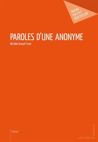 Couverture du livre « Paroles d'une anonyme » de Michele Drouet-Tixie aux éditions Publibook