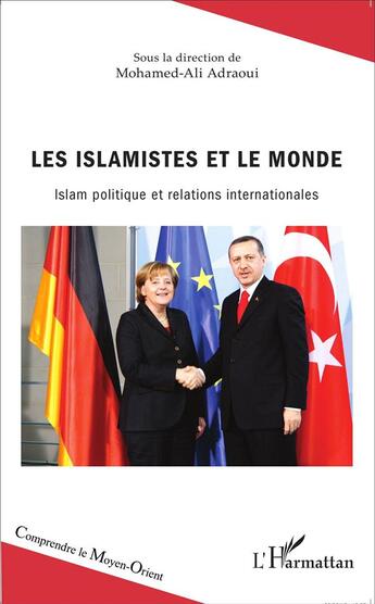 Couverture du livre « Les islamistes et le monde ; islam, politique et relations internationales » de  aux éditions L'harmattan