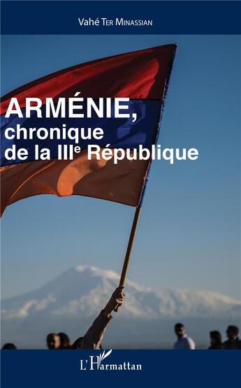 Couverture du livre « Arménie, chronique de la IIIe République » de Vahe Ter Minassian aux éditions L'harmattan