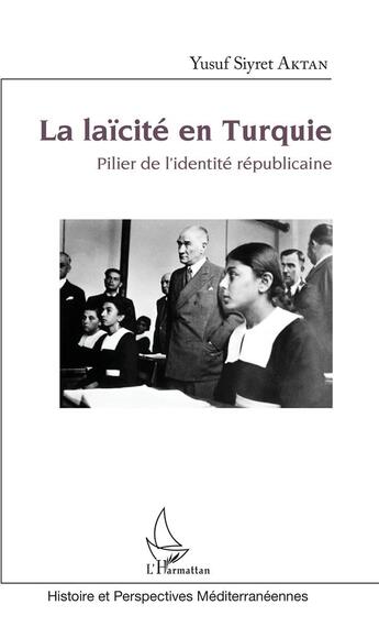 Couverture du livre « La laïcité en Turquie ; pilier de l'identité républicaine » de Yusuf Siyret Aktan aux éditions L'harmattan